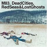 Dead Cities, Red Seas & Lost Ghosts