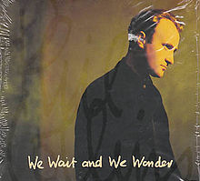 We Wait and We Wonder