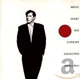 Bryan Ferry: The Ultimate Collection with Roxy Music
