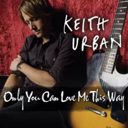 Only You Can Love Me This Way