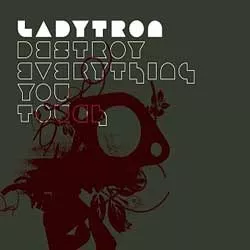 Destroy Everything You Touch