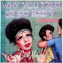 Why You Treat Me So Bad