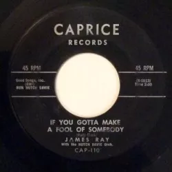 If You Gotta Make a Fool of Somebody