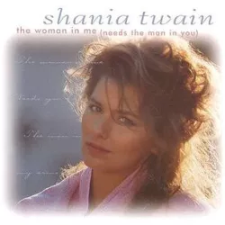 The Woman in Me (Needs the Man in You)
