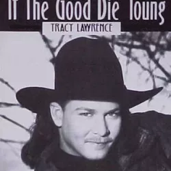 If the Good Die Young