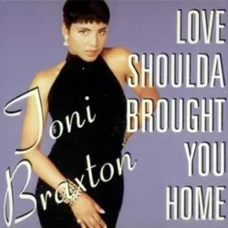 Love Shoulda Brought You Home