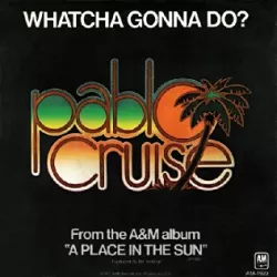 Whatcha Gonna Do?