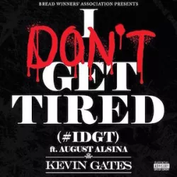 I Don't Get Tired (#IDGT)