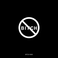 B*tch Bad