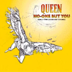 No-One but You (Only the Good Die Young)