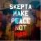 Make Peace Not War