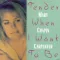 Tender When I Want to Be