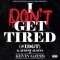 I Don't Get Tired (#IDGT)
